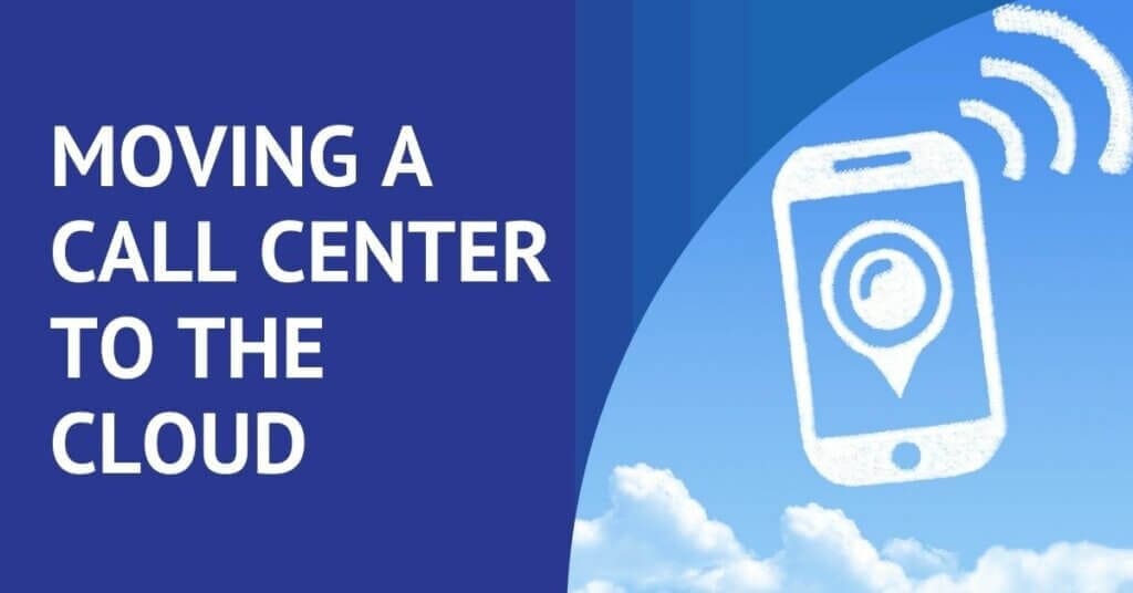 Moving Call Center to the Cloud