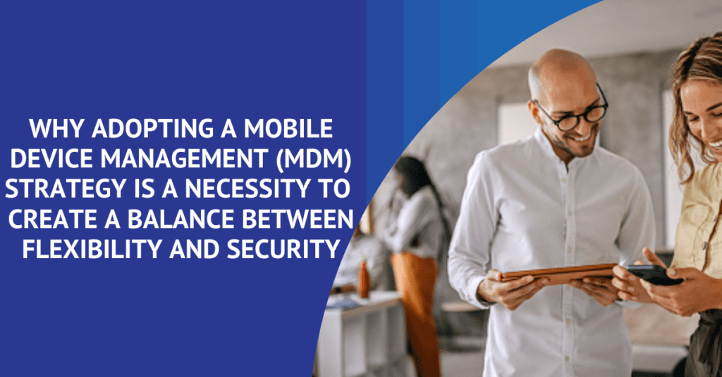 Mobile Device Management (MDM) for business security